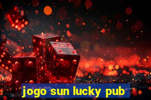 jogo sun lucky pub