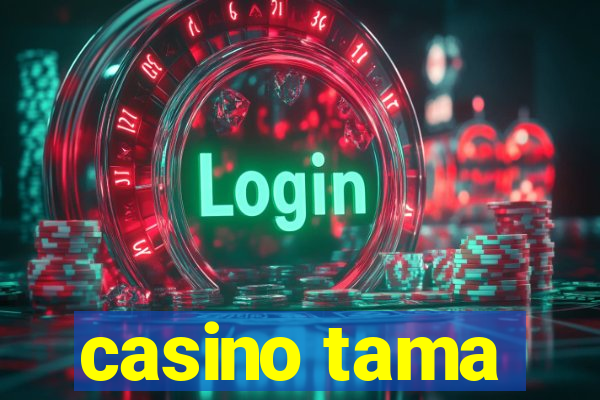 casino tama