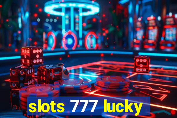 slots 777 lucky