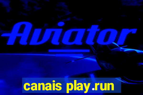 canais play.run