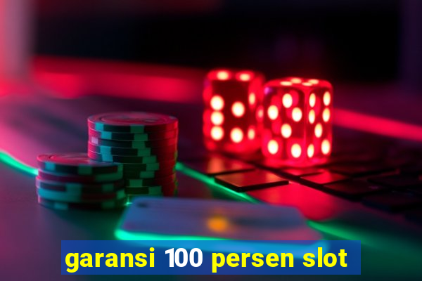 garansi 100 persen slot