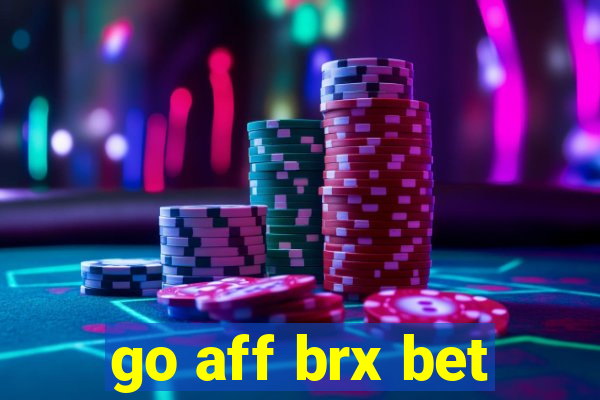 go aff brx bet