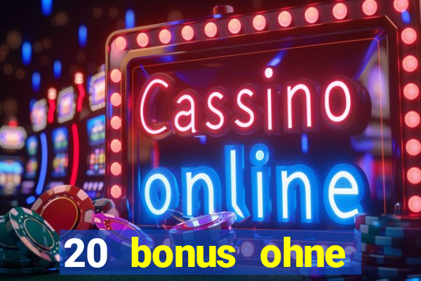 20 bonus ohne einzahlung casino