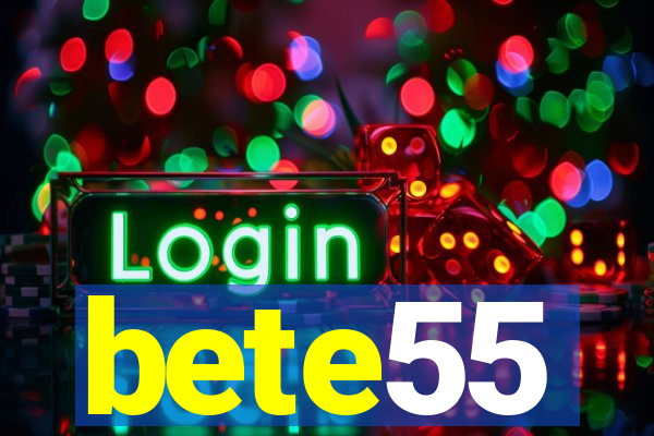 bete55