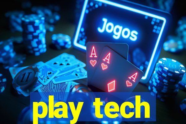 play tech