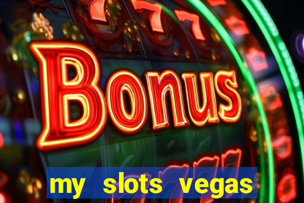 my slots vegas casino online