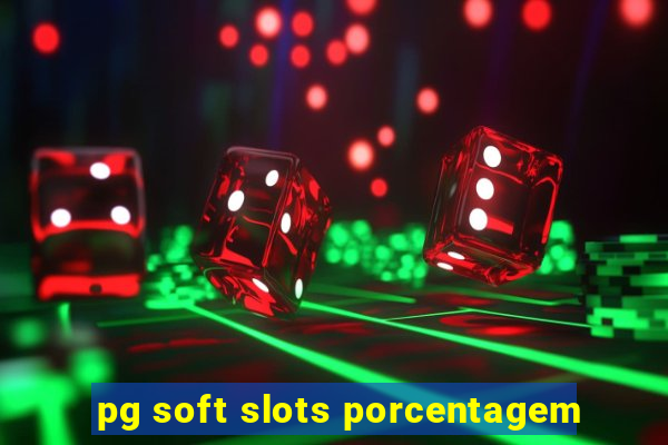 pg soft slots porcentagem