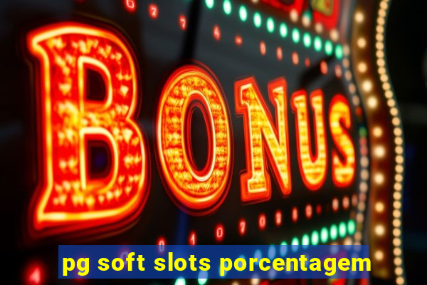 pg soft slots porcentagem