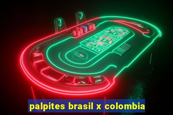 palpites brasil x colombia