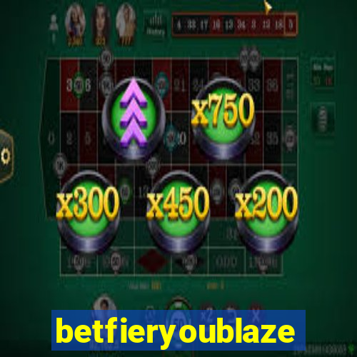 betfieryoublaze