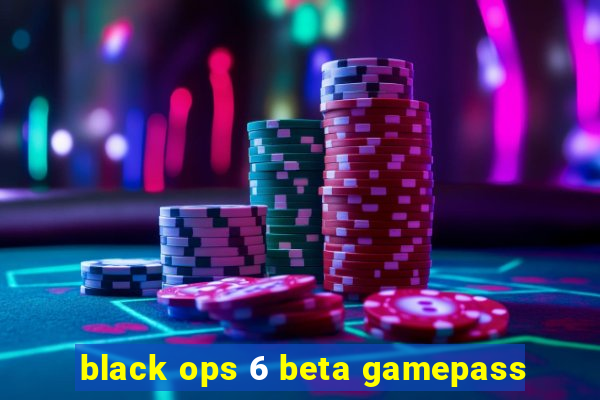 black ops 6 beta gamepass