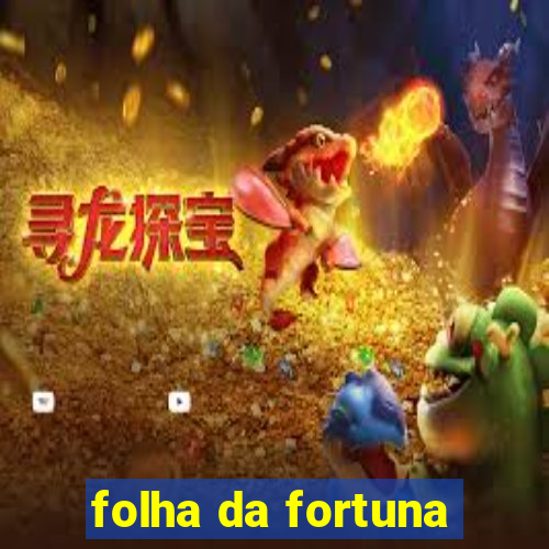 folha da fortuna