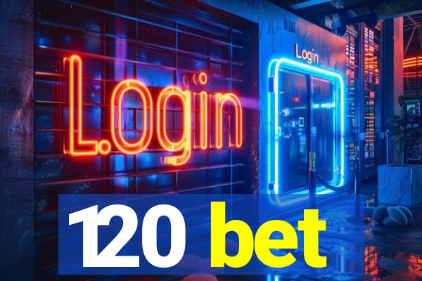 120 bet