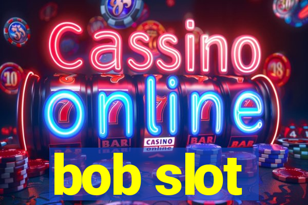 bob slot