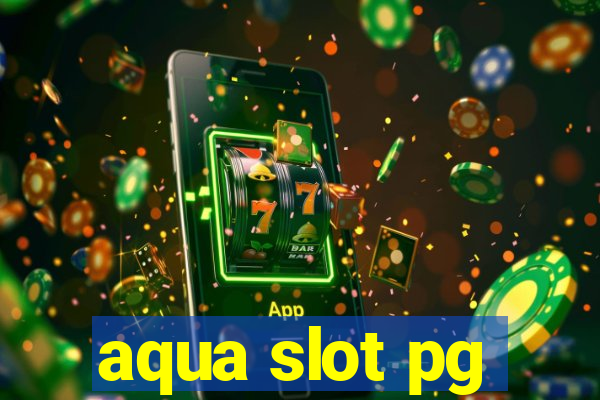 aqua slot pg