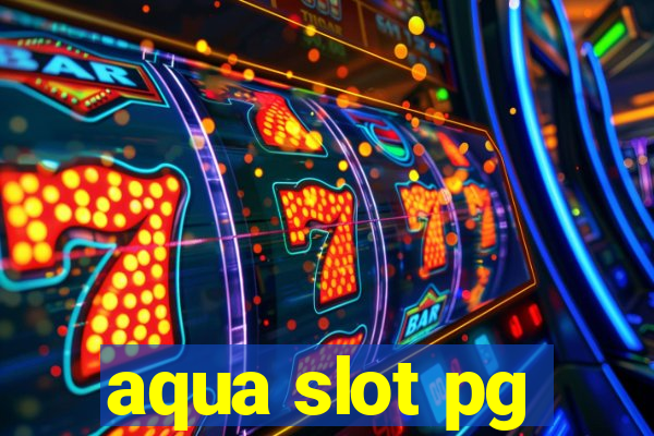 aqua slot pg