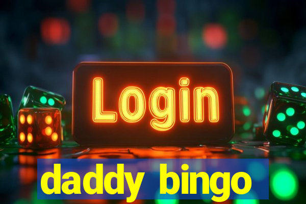 daddy bingo