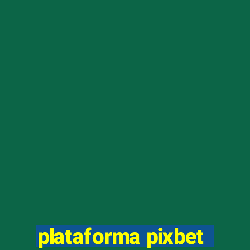 plataforma pixbet