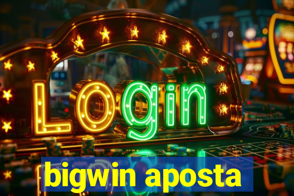 bigwin aposta