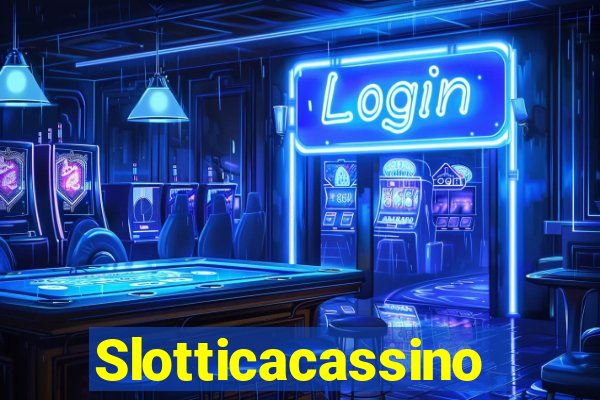 Slotticacassino