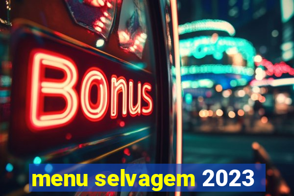 menu selvagem 2023