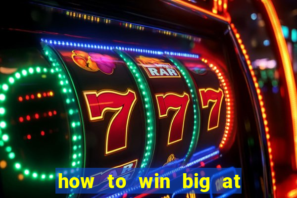 how to win big at a casino