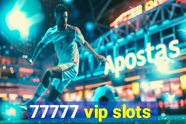 77777 vip slots