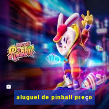 aluguel de pinball preço