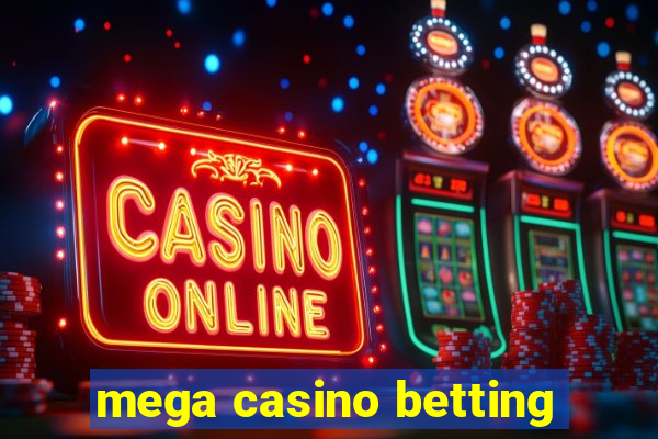 mega casino betting