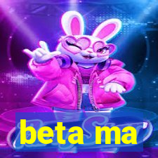 beta ma