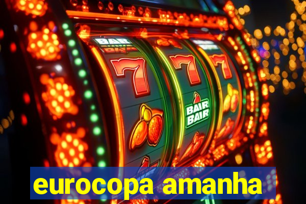 eurocopa amanha