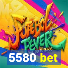 5580 bet