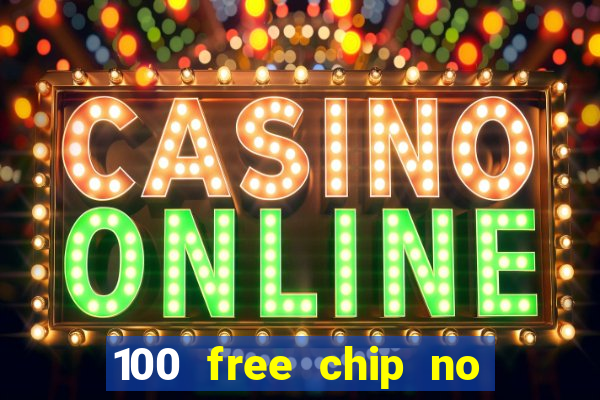 100 free chip no deposit casino