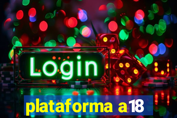 plataforma a18