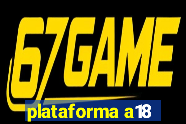 plataforma a18