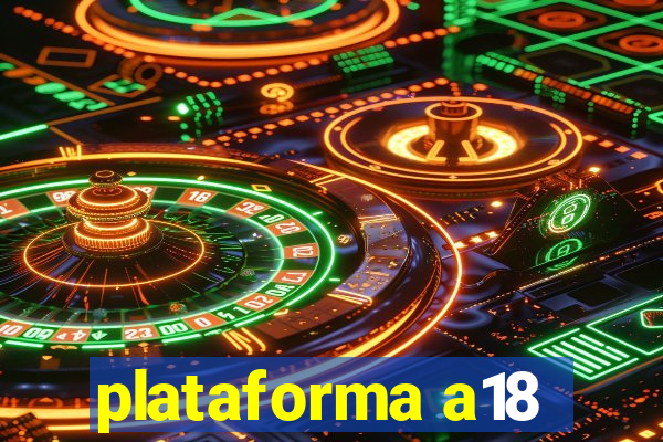 plataforma a18