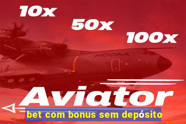 bet com bonus sem depósito