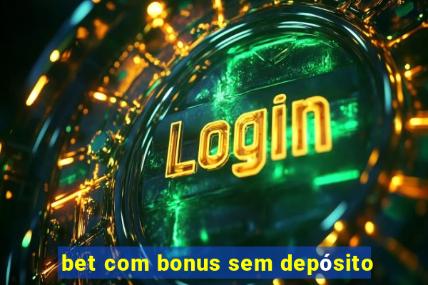 bet com bonus sem depósito