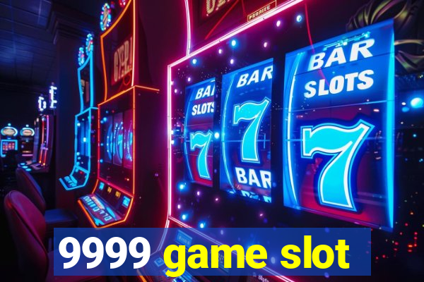 9999 game slot