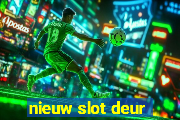 nieuw slot deur