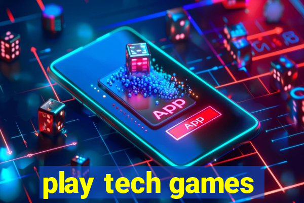 play tech games