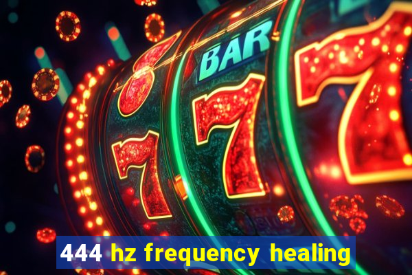 444 hz frequency healing