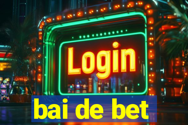 bai de bet