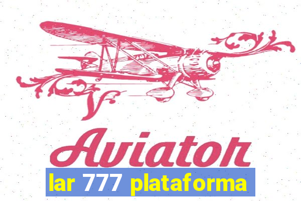 lar 777 plataforma