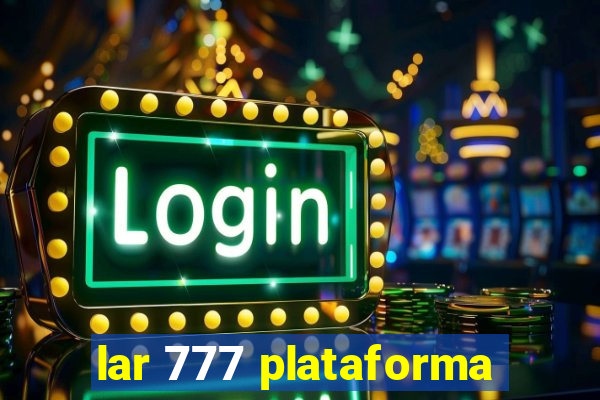 lar 777 plataforma