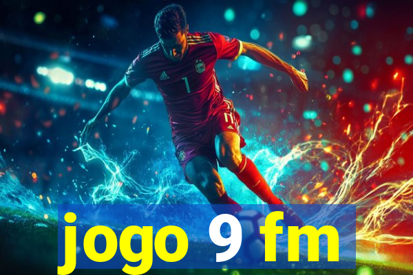 jogo 9 fm