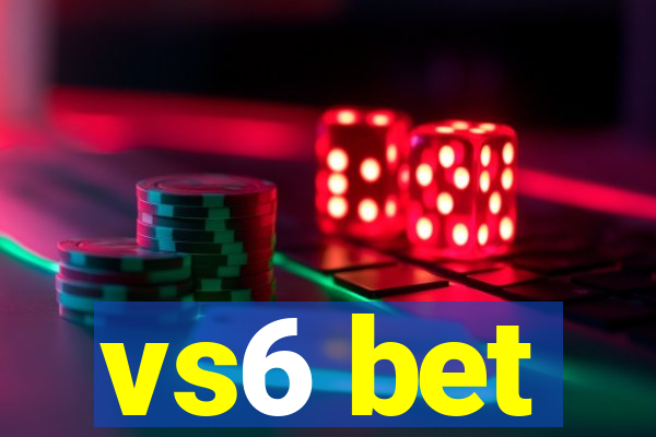 vs6 bet