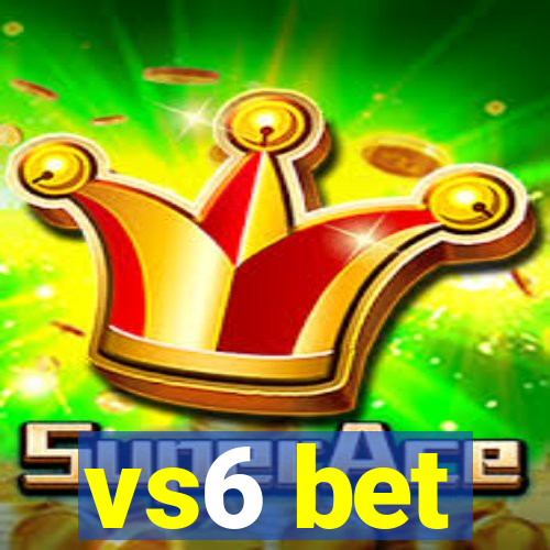 vs6 bet