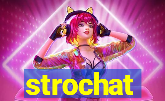 strochat