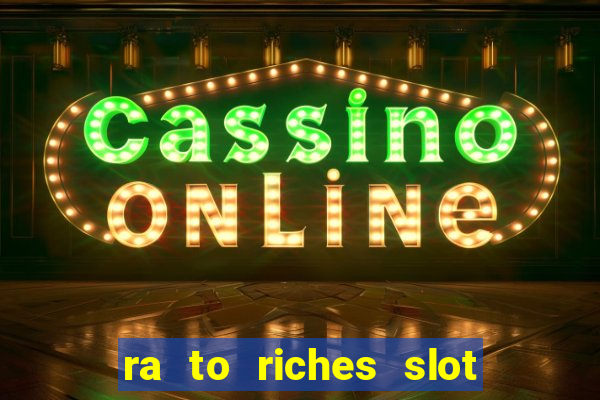 ra to riches slot free play